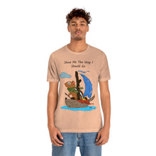 Load image into Gallery viewer, "Show Me The Way I Should Go" Unisex Jersey Short Sleeve Tee