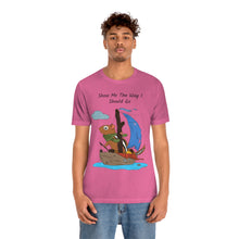Load image into Gallery viewer, "Show Me The Way I Should Go" Unisex Jersey Short Sleeve Tee