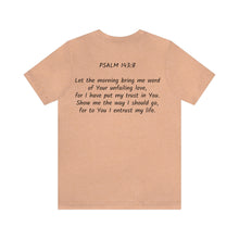 Load image into Gallery viewer, "Show Me The Way I Should Go" Unisex Jersey Short Sleeve Tee