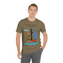 Load image into Gallery viewer, "Show Me The Way I Should Go" Unisex Jersey Short Sleeve Tee
