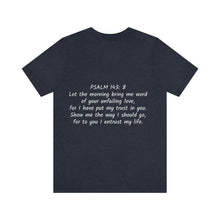 Load image into Gallery viewer, "Show Me The Way I Should Go" Unisex Jersey Short Sleeve Tee