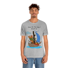 Load image into Gallery viewer, "Show Me The Way I Should Go" Unisex Jersey Short Sleeve Tee