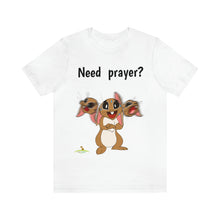 Load image into Gallery viewer, LiLi Rabbit "Need prayer?" Adult Unisex Jersey Short Sleeve Tee