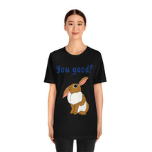Load image into Gallery viewer, LiLi Rabbit "You good?" Adult Unisex Jersey Short Sleeve Tee