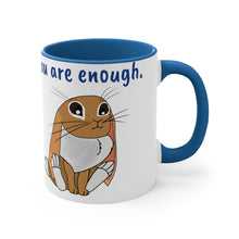 Load image into Gallery viewer, LiLi  Rabbit&quot; You are enough.&quot; Accent Coffee Mug, 11oz
