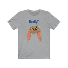 Load image into Gallery viewer, LiLi Rabbit &quot;Really?&quot; Adult Unisex Jersey Short Sleeve Tee
