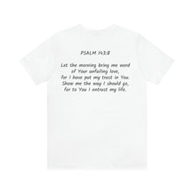 Load image into Gallery viewer, "Show Me The Way I Should Go" Unisex Jersey Short Sleeve Tee