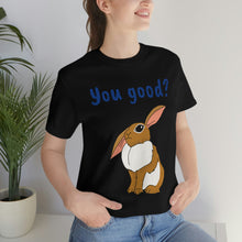 Load image into Gallery viewer, LiLi Rabbit "You good?" Adult Unisex Jersey Short Sleeve Tee