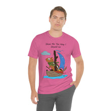 Load image into Gallery viewer, "Show Me The Way I Should Go" Unisex Jersey Short Sleeve Tee