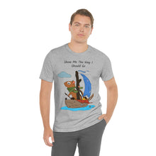 Load image into Gallery viewer, "Show Me The Way I Should Go" Unisex Jersey Short Sleeve Tee