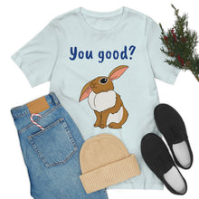 Load image into Gallery viewer, LiLi Rabbit "You good?" Adult Unisex Jersey Short Sleeve Tee