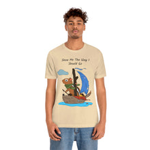 Load image into Gallery viewer, "Show Me The Way I Should Go" Unisex Jersey Short Sleeve Tee