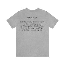 Load image into Gallery viewer, "Show Me The Way I Should Go" Unisex Jersey Short Sleeve Tee