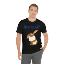 Load image into Gallery viewer, LiLi Rabbit "You good?" Adult Unisex Jersey Short Sleeve Tee