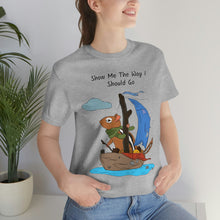 Load image into Gallery viewer, "Show Me The Way I Should Go" Unisex Jersey Short Sleeve Tee