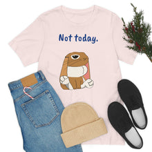 Load image into Gallery viewer, LiLi "Not today" Adult Unisex Jersey Short Sleeve Tee