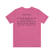 Load image into Gallery viewer, "Show Me The Way I Should Go" Unisex Jersey Short Sleeve Tee