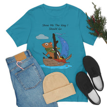 Load image into Gallery viewer, "Show Me The Way I Should Go" Unisex Jersey Short Sleeve Tee