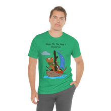 Load image into Gallery viewer, "Show Me The Way I Should Go" Unisex Jersey Short Sleeve Tee