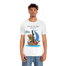 Load image into Gallery viewer, "Show Me The Way I Should Go" Unisex Jersey Short Sleeve Tee