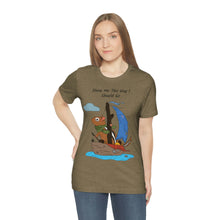 Load image into Gallery viewer, "Show Me The Way I Should Go" Unisex Jersey Short Sleeve Tee