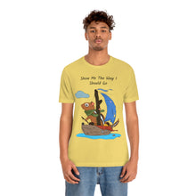 Load image into Gallery viewer, "Show Me The Way I Should Go" Unisex Jersey Short Sleeve Tee