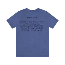 Load image into Gallery viewer, "Show Me The Way I Should Go" Unisex Jersey Short Sleeve Tee