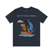 Load image into Gallery viewer, "Show Me The Way I Should Go" Unisex Jersey Short Sleeve Tee
