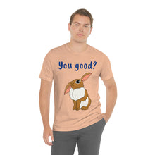 Load image into Gallery viewer, LiLi Rabbit "You good?" Adult Unisex Jersey Short Sleeve Tee