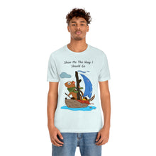 Load image into Gallery viewer, "Show Me The Way I Should Go" Unisex Jersey Short Sleeve Tee