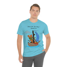 Load image into Gallery viewer, "Show Me The Way I Should Go" Unisex Jersey Short Sleeve Tee