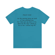 Load image into Gallery viewer, "Show Me The Way I Should Go" Unisex Jersey Short Sleeve Tee