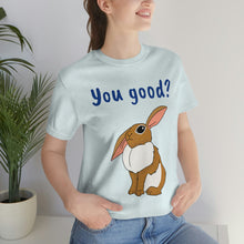 Load image into Gallery viewer, LiLi Rabbit "You good?" Adult Unisex Jersey Short Sleeve Tee