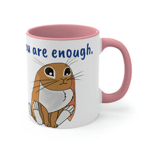 Load image into Gallery viewer, LiLi Rabbit" You are enough." Accent Coffee Mug, 11oz