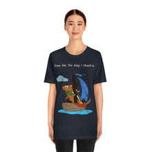 Load image into Gallery viewer, "Show Me The Way I Should Go" Unisex Jersey Short Sleeve Tee