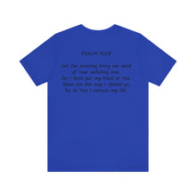 Load image into Gallery viewer, "Show Me The Way I Should Go" Unisex Jersey Short Sleeve Tee