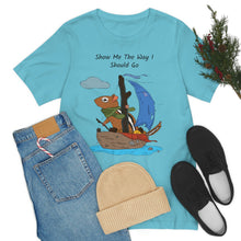 Load image into Gallery viewer, "Show Me The Way I Should Go" Unisex Jersey Short Sleeve Tee