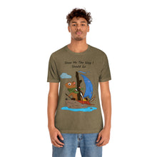 Load image into Gallery viewer, "Show Me The Way I Should Go" Unisex Jersey Short Sleeve Tee