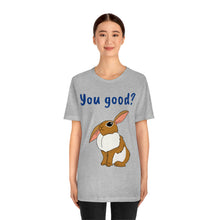Load image into Gallery viewer, LiLi Rabbit "You good?" Adult Unisex Jersey Short Sleeve Tee