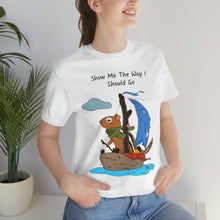 Load image into Gallery viewer, "Show Me The Way I Should Go" Unisex Jersey Short Sleeve Tee