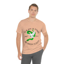Load image into Gallery viewer, Matthew 10:16 "Wise As Serpents, Innocent As Doves" Adult Unisex Jersey Short Sleeve Tee