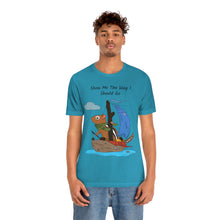 Load image into Gallery viewer, "Show Me The Way I Should Go" Unisex Jersey Short Sleeve Tee