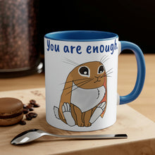 Load image into Gallery viewer, LiLi  Rabbit&quot; You are enough.&quot; Accent Coffee Mug, 11oz
