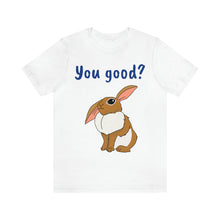 Load image into Gallery viewer, LiLi Rabbit "You good?" Adult Unisex Jersey Short Sleeve Tee