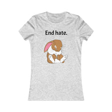 Load image into Gallery viewer, LiLi Rabbit “End Hate” Adult Women&#39;s Favorite Tee
