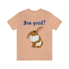 Load image into Gallery viewer, LiLi Rabbit &quot;You good?&quot; Adult Unisex Jersey Short Sleeve Tee
