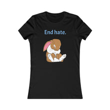 Load image into Gallery viewer, LiLi Rabbit “End Hate” Adult Women&#39;s Favorite Tee
